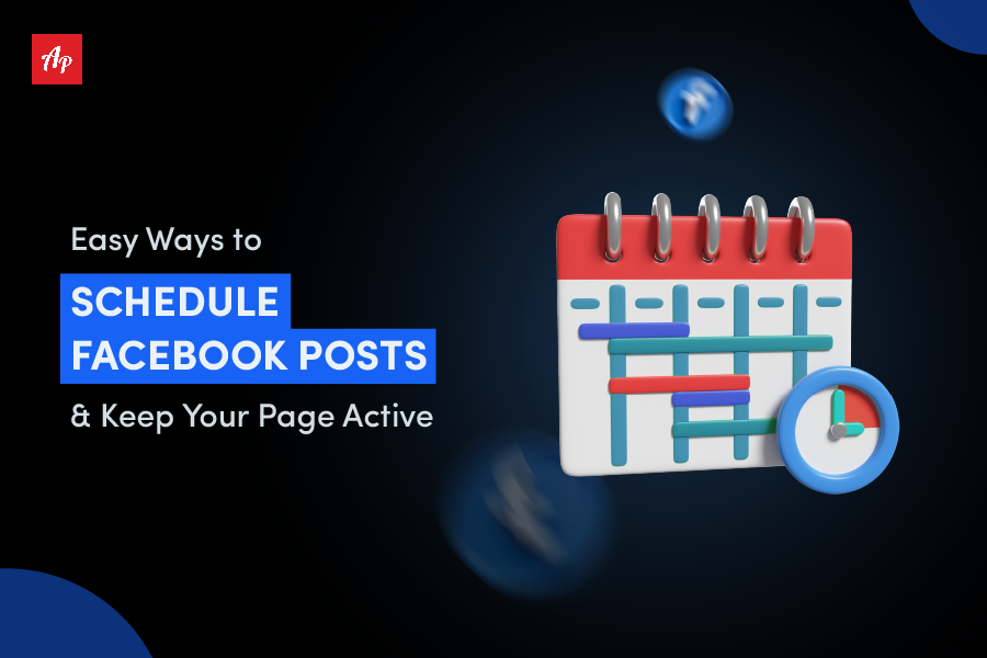 Easy Ways to Schedule Facebook Posts & Keep Your Page Active